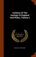 Outlines of the Geology of England and Wales, Volume 1 1346251045 Book Cover