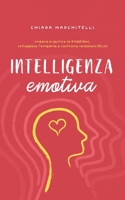 Intelligenza Emotiva: Impara a gestire le emozioni, sviluppare l'empatia e costruire relazioni felici B00I52Y69Q Book Cover