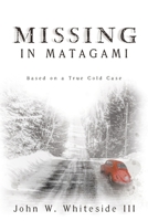 Missing in Matagami: Based on a True Cold Case B0BGN8VZWZ Book Cover