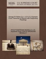 George W Helme Co v. U S U.S. Supreme Court Transcript of Record with Supporting Pleadings 1270296736 Book Cover
