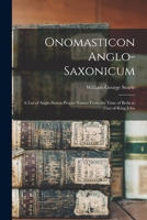 Onomasticon Anglo-Saxonicum: A List of Anglo-Saxon Proper Names From the Time of Beda to That of King John 1015847978 Book Cover
