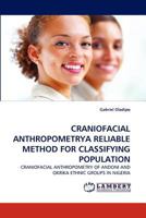 CRANIOFACIAL ANTHROPOMETRYA RELIABLE METHOD FOR CLASSIFYING POPULATION: CRANIOFACIAL ANTHROPOMETRY OF ANDONI AND OKRIKA ETHNIC GROUPS IN NIGERIA 3838388429 Book Cover