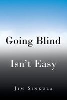 Going Blind Isn't Easy 1682139751 Book Cover