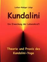 Kundalini - Die Erweckung der Lebenskraft: Theorie und Praxis des Kundalini-Yoga 3833408014 Book Cover