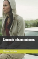 Sanando mis emociones (TRANSFORMA TU VIDA PASO A PASO) (Spanish Edition) B09MGRFFZK Book Cover