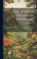 The Juvenile Edition of Shakspeare: Adapted to the Capacities of Youth [Tales Founded Upon the Plays of Shakespeare] 1021656283 Book Cover