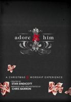 Adore Him: A Christmas Worship Experience 0834175622 Book Cover