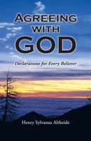 Agreeing with God: Declarations for Every Believer 1490804072 Book Cover