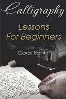 Calligraphy: Lessons For Beginners 1986813320 Book Cover