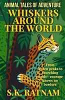 Whiskers Around the World : Animal Tales of Adventure 1963865154 Book Cover
