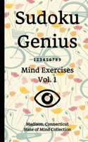Sudoku Genius Mind Exercises Volume 1: Madison, Connecticut State of Mind Collection 1677951745 Book Cover