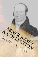 Abner Jones: A Collection: Volume 1 (Restoration Movement) 1490907394 Book Cover