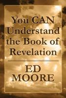 You Can Understand the Book of Revelation 1451276583 Book Cover