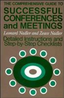 The Comprehensive Guide to Successful Conferences and Meetings: Detailed Instructions and Step-by-Step Checklists (Jossey Bass Business and Management Series) 1555420516 Book Cover