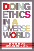 Doing Ethics in a Diverse World 0813343666 Book Cover