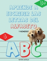 Aprende a Escribir las Letras del Alfabeto y Números-Libro Infantil (Letra Grande): Escribe, traza, Colorea, Aprende el abecedario de manera didáctica 1087905729 Book Cover