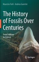 The History of Fossils Over Centuries: From Folklore to Science 3031046862 Book Cover