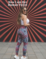 Now I am Her Human Toilet: Femdom Human Toilet Training Manual with Rules, Rituals, and Writing Tasks - A Perfect ready to go setup for Your Human ... Led Relationship(FLR) Femdom Training) B0F3JVMG8B Book Cover