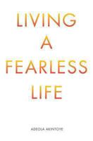 Living a Fearless Life 162871011X Book Cover