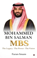 Mohammed bin Salman: The Legacy-The Power-The Vision B0GZWGLBSL Book Cover
