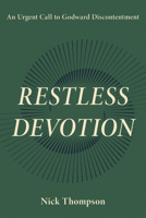Restless Devotion: An Urgent Call to Godward Discontentment B0F4Y5B5HH Book Cover