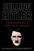 Selling Hitler: Propaganda and the Nazi Brand 1787384926 Book Cover