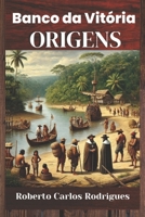 Banco da Vitória - Origens (Portuguese Edition) B0DPLDHDQX Book Cover