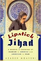 Lipstick Jihad: A Memoir of Growing Up Iranian in America And American in Iran 0739456768 Book Cover