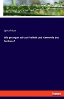 Wie gelangen wir zur Freiheit und Harmonie des Denkens? 3337716423 Book Cover