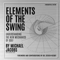 Elements of the Swing: Fundamental Edition 1535189436 Book Cover