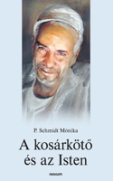 A kosárköto és az Isten (Hungarian Edition) 3711612504 Book Cover
