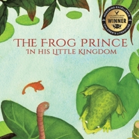 The Frog Prince in his Little Kingdom B0DQR4CN58 Book Cover