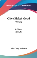 Olive Blake's Good Work: A Novel 1022087061 Book Cover