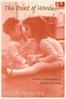 The Point of Words: Childrens Understanding of Metaphor and Irony 0674681258 Book Cover