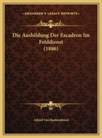 Die Ausbildung Der Escadron Im Felddienst 1161067647 Book Cover