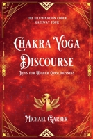 Chakra Yoga Discourse: Keys for Higher Consciousness 1959561138 Book Cover