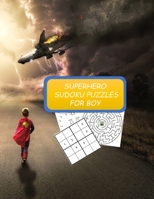 Superhero Sudoku Puzzles for Boy: Sudoku, Maze Math Puzzles and Dot to Dot 1709808292 Book Cover