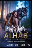 Der kurvige, abgelehnte Partner des Alphas: Eine heiße paranormale Romanze über Erlösung, Paarung und Gefährliches Allianzen. (German Edition) B0FJ2359RQ Book Cover