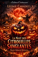 La Nuit des Citrouilles Sanglantes: Roman horreur Halloween : à Hollow Creek, les citrouilles saignent et le pacte réclame son dû (French Edition) B0FQTYRSC7 Book Cover