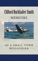 Memoirs of a Small Town Missourian: Missouri, World War II, and the World 1463696582 Book Cover