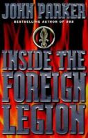 Inside The Foreign Legion: The Sensational Story Of The World's Toughest Army 074991856X Book Cover