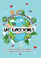 EL MARAVILLOSO MUNDO DE LAS EMOCIONES, GUIA PARA EL DESARROLLO EMOCIONAL DE LOS NIÑOS.: UN DIVERTIDO VIAJE DESCUBRIENDO Y APRENDIENDO CON MIS SENTIMIENTOS. FONDO AZUL. (Spanish Edition) B0DTP3LWXF Book Cover
