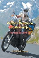 Explore Europe on a Motorbike: Four Months and 26,000 Km 1625163452 Book Cover