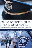 Why Police Chiefs Fail as Leaders: No-Nonsense Advice for Law Enforcement Executives B0F3CX15D4 Book Cover