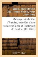 Mélanges de droit et d'histoire, précédés d'une notice sur la vie et les travaux de l'auteur 2329018126 Book Cover