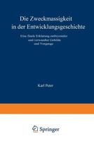 Die Zweckmassigkeit in Der Entwicklungsgeschichte: Eine Finale Erklarung Embryonaler Und Verwandter Gebilde Und Vorgange 1279074809 Book Cover