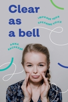 Clear as a bell: How to speak clearly B08TQ2QHVX Book Cover