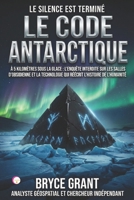 LE CODE ANTARCTIQUE: À 5 kilomètres sous la glace : L'enquête interdite sur les salles d'obsidienne et la technologie qui réécrit l'histoire de l'humanité (French Edition) B0GPDN8DT6 Book Cover