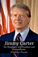 Jimmy Carter: The Biography of a President and Humanitarian B0F2GTF1ZN Book Cover