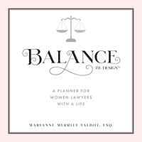 Balance By Design: A Planner For Women Lawyers With a Life 173419880X Book Cover